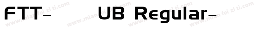 FTT-ユールカ UB Regular字体转换